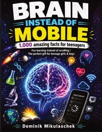 Produktbild: Brain Instead of Mobile - 1,000 Amazing Facts for Teenagers