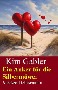 Produktbild: Ein Anker f&uuml;r die Silberm&ouml;we: Nordsee-Liebesroman