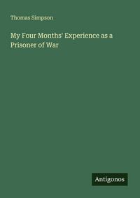 Produktbild: My Four Months' Experience as a Prisoner of War