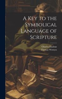 Produktbild: A Key to the Symbolical Language of Scripture