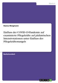 Produktbild: Einfluss der COVID-19-Pandemie auf examinierte Pflegekr&auml;fte auf p&auml;diatrischen Intensivstationen unter Einfluss des Pflegekr&auml;ftemangels