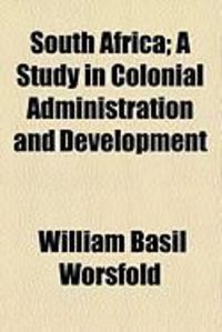 Produktbild: South Africa; A Study in Colonial Administration and Development