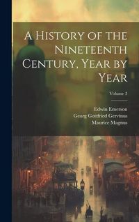 Produktbild: A History of the Nineteenth Century, Year by Year; Volume 3