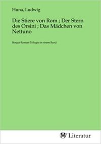 Produktbild: Die Stiere von Rom ; Der Stern des Orsini ; Das M&auml;dchen von Nettuno