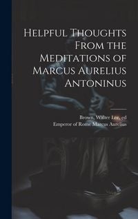 Produktbild: Helpful Thoughts From the Meditations of Marcus Aurelius Antoninus