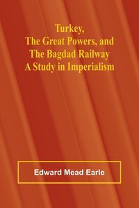 Produktbild: Turkey, the Great Powers, and the Bagdad Railway