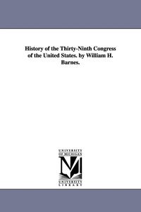 Produktbild: History of the Thirty-Ninth Congress of the United States. by William H. Barnes.