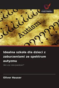 Produktbild: Idealna szko&iquest;a dla dzieci z zaburzeniami ze spektrum autyzmu