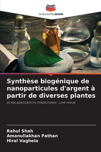 Produktbild: Synth&egrave;se biog&eacute;nique de nanoparticules d'argent &agrave; partir de diverses plantes