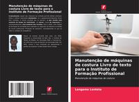 Produktbild: Manuten&ccedil;&atilde;o de m&aacute;quinas de costura Livro de texto para o Instituto de Forma&ccedil;&atilde;o Profissional