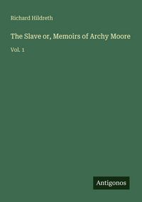 Produktbild: The Slave or, Memoirs of Archy Moore