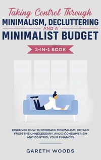 Produktbild: Taking Control Through Minimalism, Decluttering and a Minimalist Budget 2-in-1 Book