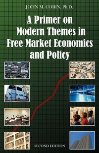 Produktbild: A Primer on Modern Themes in Free Market Economics and Policy