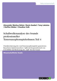 Produktbild: Schallwellenanalyse des Sounds professioneller TenorsaxophonspielerInnen. Teil 4
