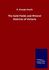 Produktbild: The Gold Fields and Mineral Districts of Victoria