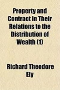 Produktbild: Property and Contract in Their Relations to the Distribution of Wealth (1)
