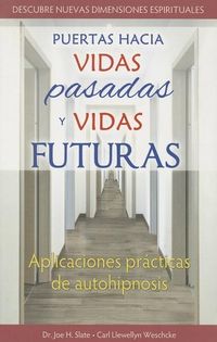 Produktbild: Puertas Hacia Vidas Pasadas y Vidas Futuras: Aplicaciones Practicas de Autohipnisis = Doors to Past Lives and Future Lives