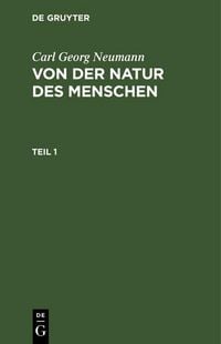 Produktbild: Carl Georg Neumann: Von der Natur des Menschen. Teil 1