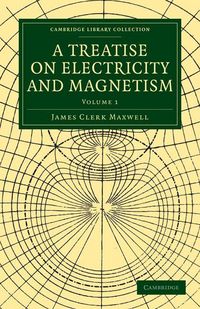 Produktbild: A Treatise on Electricity and Magnetism - Volume 1