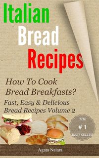 Produktbild: Italian bread recipes #2 (Fast, Easy & Delicious Bread Recipes, #2)