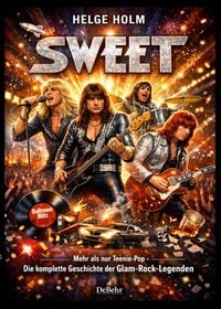 Produktbild: Sweet &ndash; Mehr als nur Teenie-Pop - Die komplette Geschichte der Glam-Rock-Legenden