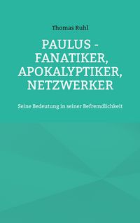 Produktbild: Paulus - Fanatiker, Apokalyptiker, Netzwerker