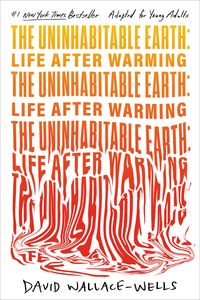 Bild vom Artikel The Uninhabitable Earth (Adapted for Young Adults): Life After Warming vom Autor David Wallace-Wells
