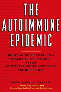 Produktbild: The Autoimmune Epidemic: Bodies Gone Haywire in a World Out of Balance--And the Cutting-Edge Science That Promises Hope