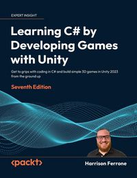 Produktbild: Learning C# by Developing Games with Unity - Seventh Edition
