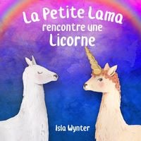 Bild vom Artikel La Petite Lama rencontre une licorne (Les Aventures de la Petite Lama, #1) vom Autor Isla Wynter