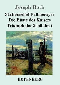 Produktbild: Stationschef Fallmerayer / Die B&uuml;ste des Kaisers / Triumph der Sch&ouml;nheit