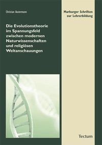Produktbild: Die Evolutionstheorie im Spannungsfeld zwischen modernen Naturwissenschaften und religi&ouml;sen Weltanschauungen