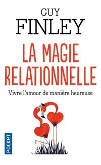 Produktbild: La magie relationnelle : vivre l'amour de mani&egrave;re heureuse