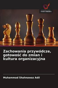 Produktbild: Zachowania przyw&oacute;dcze, gotowo&iquest;&iquest; do zmian i kultura organizacyjna