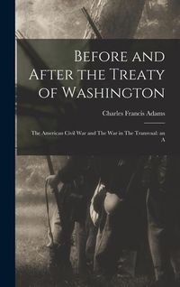 Produktbild: Before and After the Treaty of Washington: The American Civil War and The war in The Transvaal: an A