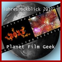 Produktbild: Planet Film Geek, PFG Jahresr&uuml;ckblick 2017