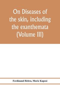 Produktbild: On diseases of the skin, including the exanthemata (Volume III)