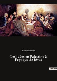 Produktbild: Les id&eacute;es en Palestine &agrave; l'&eacute;poque de J&eacute;sus