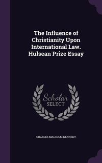 Produktbild: The Influence of Christianity Upon International Law. Hulsean Prize Essay
