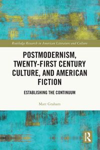 Produktbild: Postmodernism, Twenty-First Century Culture, and American Fiction