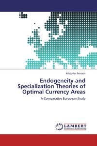 Produktbild: Endogeneity and Specialization Theories of Optimal Currency Areas