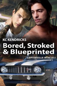 Produktbild: Bored, Stroked, and Blueprinted (Centerville Muscle, #1)