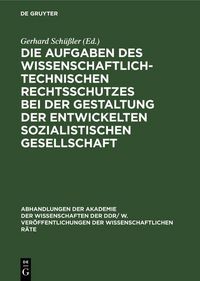 Produktbild: Die Aufgaben des wissenschaftlich-technischen Rechtsschutzes bei der Gestaltung der entwickelten sozialistischen Gesellschaft