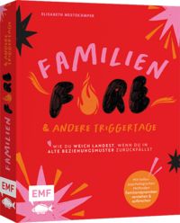 Produktbild: FamilienFIRE und andere Triggertage &ndash; Wie du weich landest, wenn du in alte Beziehungsmuster zur&uuml;ckf&auml;llst.