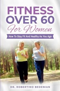 Produktbild: Fitness Over 60 For Women - How to Stay Fit And Healthy As You Age