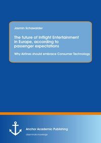 Produktbild: The future of Inflight Entertainment in Europe, according to passenger expectations: Why Airlines should embrace Consumer Technology