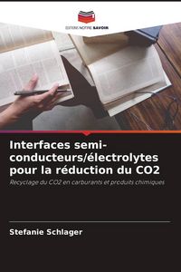Produktbild: Interfaces semi-conducteurs/&eacute;lectrolytes pour la r&eacute;duction du CO2