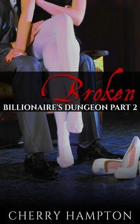 Produktbild: Broken (Billionaire's Dungeon New Adult BDSM Romance, #2)