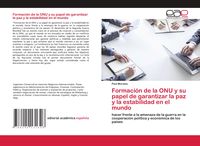 Produktbild: Formaci&oacute;n de la ONU y su papel de garantizar la paz y la estabilidad en el mundo