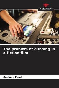 Produktbild: The problem of dubbing in a fiction film